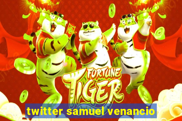 twitter samuel venancio